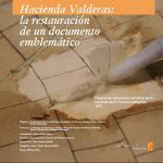 HACIENDA VALDERAS: LA RESTAURACIÓN DE UN DOCUMENTO EMBLEMÁTICO.