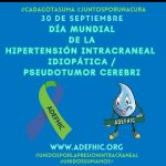 <br>DAMOS VOZ AL DÍA MUNDIAL DE LA HIPERTENSIÓN INTRACRANEAL IDIOPÁTICA